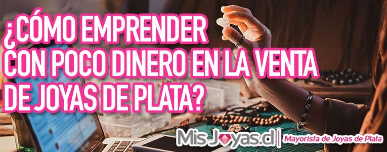 ¿Cómo emprender con poco dinero en la venta de joyas de plata?